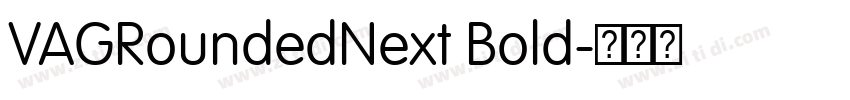 VAGRoundedNext Bold字体转换 VAGRoundedNext Bold字体转换